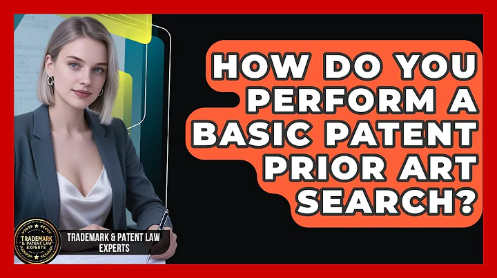 How Do You Perform A Basic Patent Prior Art Search? - Trademark and Patent Law Experts