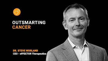 eFFECTOR Therapeutics CEO Dr. Steve Worland - Outsmarting Cancer (Clip)