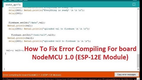 How To Fix Error Compiling For Board NodeMCU (ESP 12E Module)