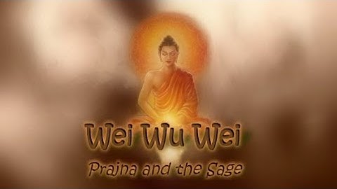 Wei Wu Wei - Prajna and the sage