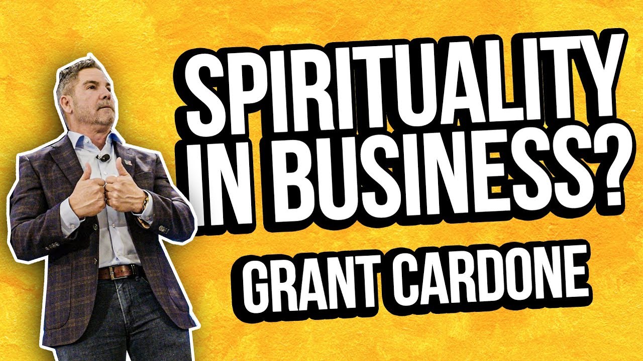Do you need spirituality in business?  Grant Cardone