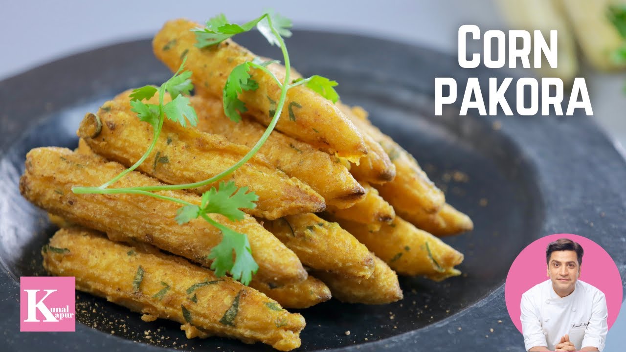 Corn Pakora Recipe | Veg Pakora Recipe | Crispy Babycorn Fritters | Veg Snacks Recipe | Chef Kunal | Kunal Kapoor | Kunal Kapur