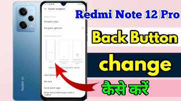 redmi note 12 pro back button settings, redmi note 12 pro change navigation buttons