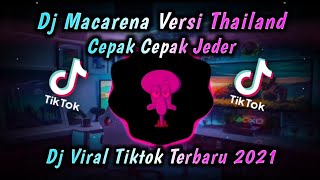 DJ Macarena x Cepak Cepak THAILAND Remix Viral Tiktok Terbaru 2021 DJ Macarena