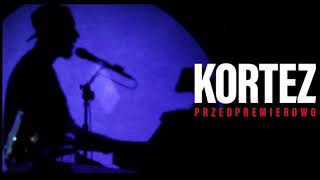 Kortez Przedpremierowo  Warszawa 02.11.2019 (audio)