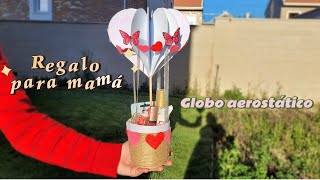 Globo aerostático ❤ Regalo para el día de las madres  Manualidades