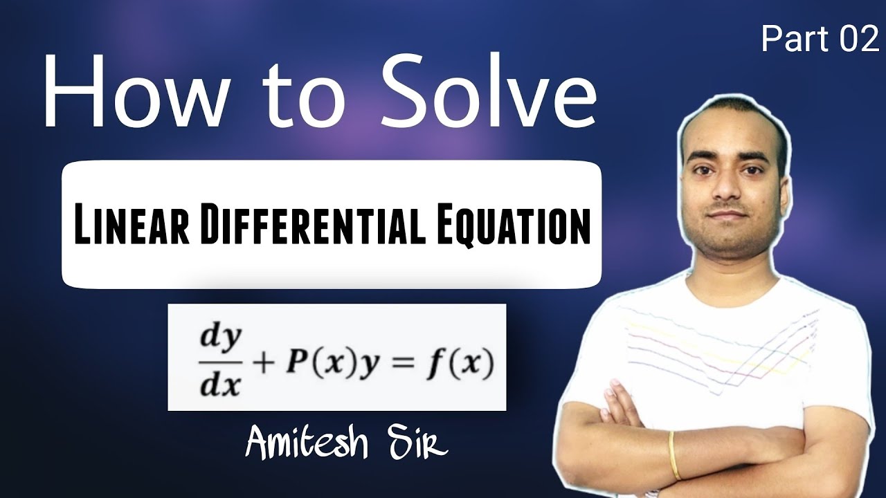How to solve linear Differential Equation | Class XII | Amitesh Sir ...