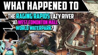 What Happened To The Raging Rapids Lazy River Slide At West Edmonton Mall Youtube