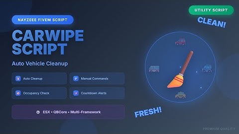 NayZeee - CarWipe | Keep Your FiveM Server Clean Automatically! | ESX/QBCORE