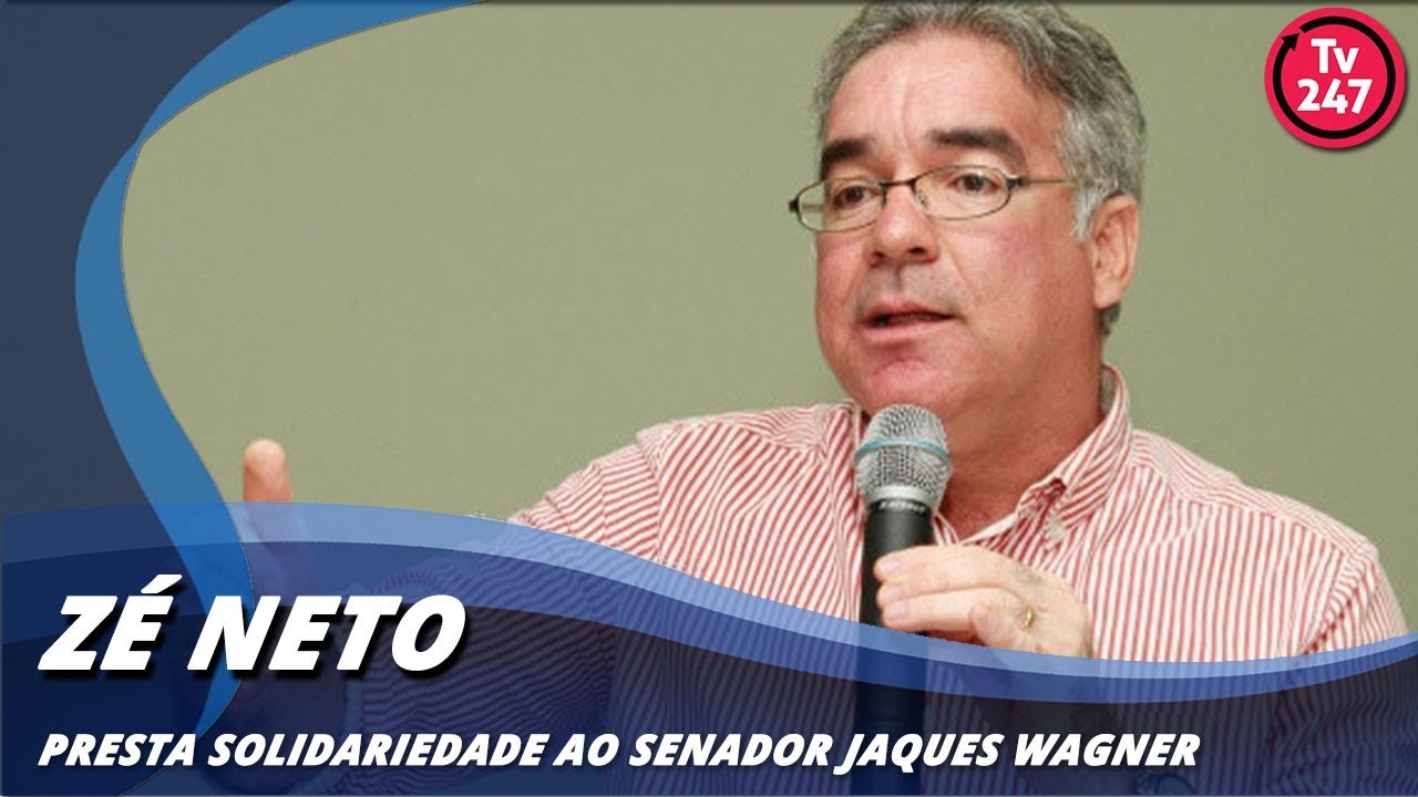 dilma rousseff formação Deputado Zé Neto presta solidariedade ao senador Jaques Wagner
