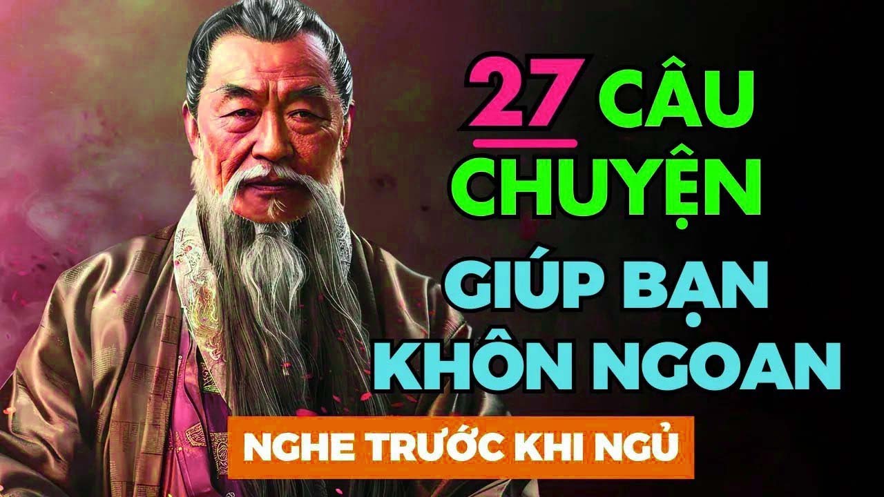 Cổ Nhân Dạy 27 Câu Chuyện THÂM THÚY Giúp Bạn Sống Khôn Hơn Triết Lý ...