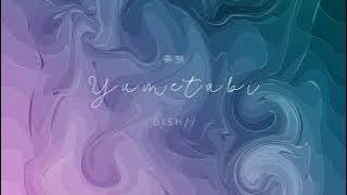 DISH// - Yumetabi 「夢旅」 (Kan/Rom/Eng Lyrics)