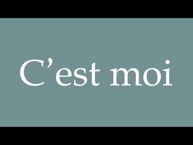 How to Pronounce ''C'est moi'' Correctly in French 