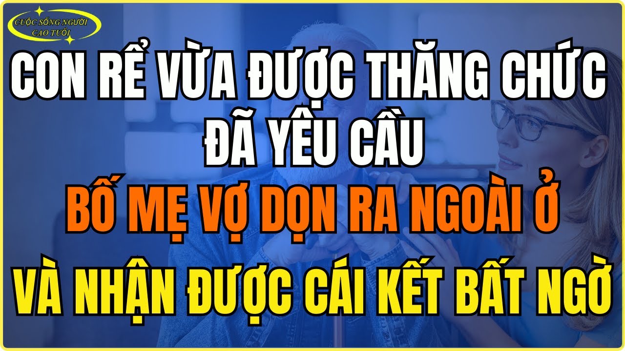 Outline Video Con rể vừa thăng chức đã yêu cầu bố mẹ vợ dọn ra ngoài ở và nhận được cái kết bất ngờ