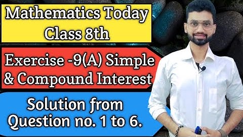 Class 8th Icse math Chapter-9, Exercise 9(A) Simple & compound interest, Solution from Ques. 1 to 6.