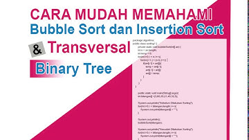 Cara Mudah Memahami Sorting Bubble Sort, Insertion Sort dan Transversal Binary Tree