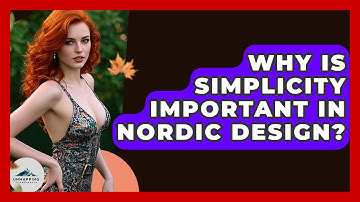 Why Is Simplicity Important in Nordic Design? - Unmapping Scandinavia