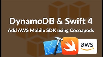 Using AWS DynamoDB with Swift 4 - Part 2 - Add AWS Mobile SDK using Cocoapods