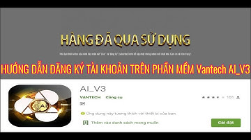 Hướng dẫn tạo tài khoản trên phần mềm AI_V3 dùng cho camera Vantech AI-V2020 | HÀNG ĐÃ QUA SỬ DỤNG