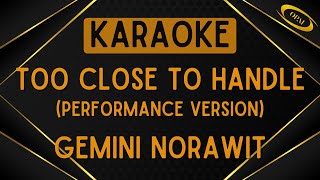 Gemini Norawit - Too Close To Handle (ใกล้เกิน) (Performance Version) [Karaoke]