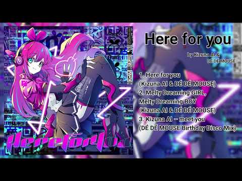 Kizuna AI \u0026 DÉ DÉ MOUSE - Here for you EP  [FULL ALBUM]
