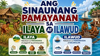 ANG SINAUNANG PAMAYANAN SA ILAYA AT ILAWUD ANG SINAUNANG PAMAYANAN SA ILAYA AT ILAWUD