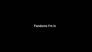 Fandoms I'm in because I'm bored