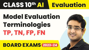 Model Evaluation Terminologies - TP, TN, FP, FN | Class 10 Artificial Intelligence 2022-23