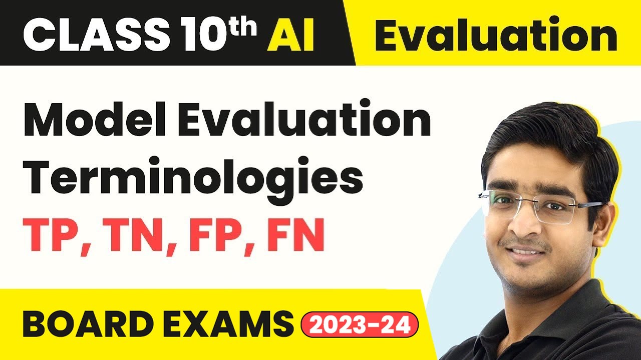 Model Evaluation Terminologies - TP, TN, FP, FN | Class 10 Artificial Intelligence 2022-23