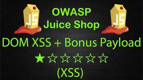 DOM XSS + Bonus Payload - XSS - OWASP Juice Shop - Walkthrough - Solution