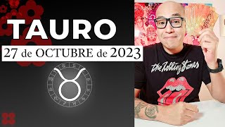 TAURO | Horóscopo de hoy 27 de Octubre 2023