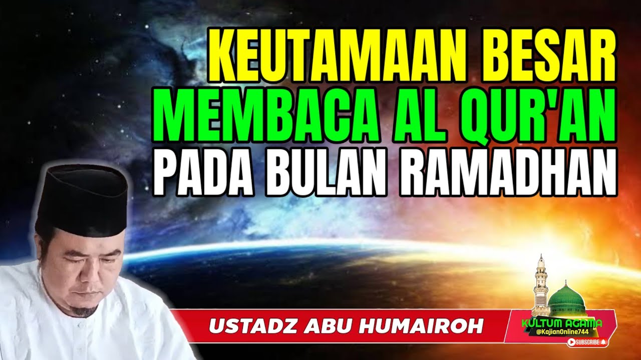KEUTAMAAN BESAR MEMBACA ALQURAN DIBULAN RAMADHAN @KajianOnline744 USTADZ ABU HUMAIROH 