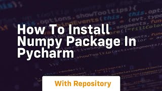 how to install numpy package in pycharm