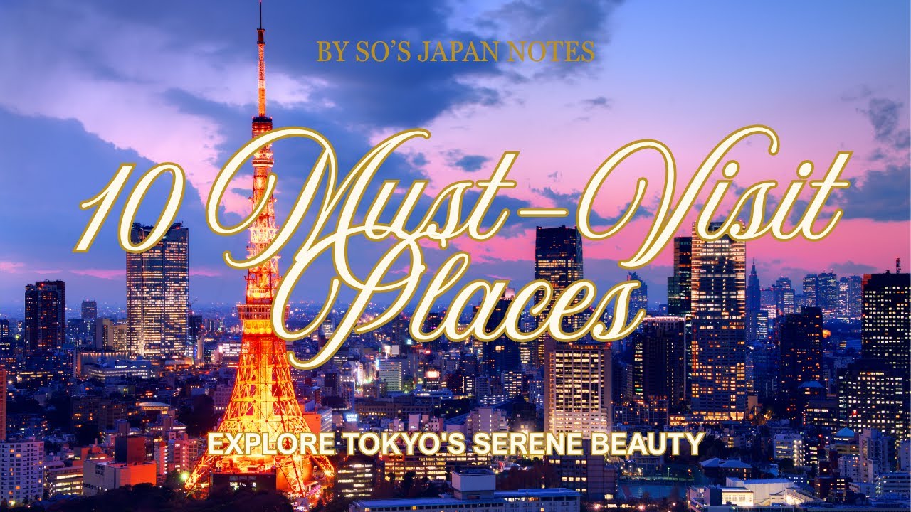 10 Must-Visit Places in Tokyo 🇯🇵 | So’s Japan Notes