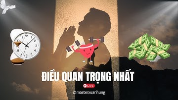 Thời Gian - Sức Khỏe - Tiền Bạc | Master Xuân Hùng