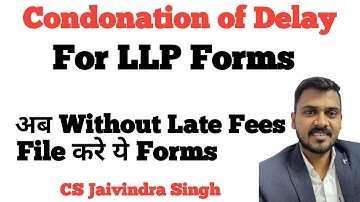 Relaxation of Late fees for LLP Forms II Condonation of Delay for LLP Form-3, Form-4 & Form-11