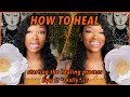 HOW TO HEAL 💫🧚🏾 Starting The Healing Process ✨