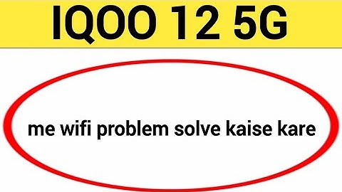 IQOO 12 5G me wifi problem solve kaise kare,How to fix wifi problem in IQOO 12 5G