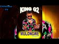 KING G2 MULONGWE     PRO BY KING G2
