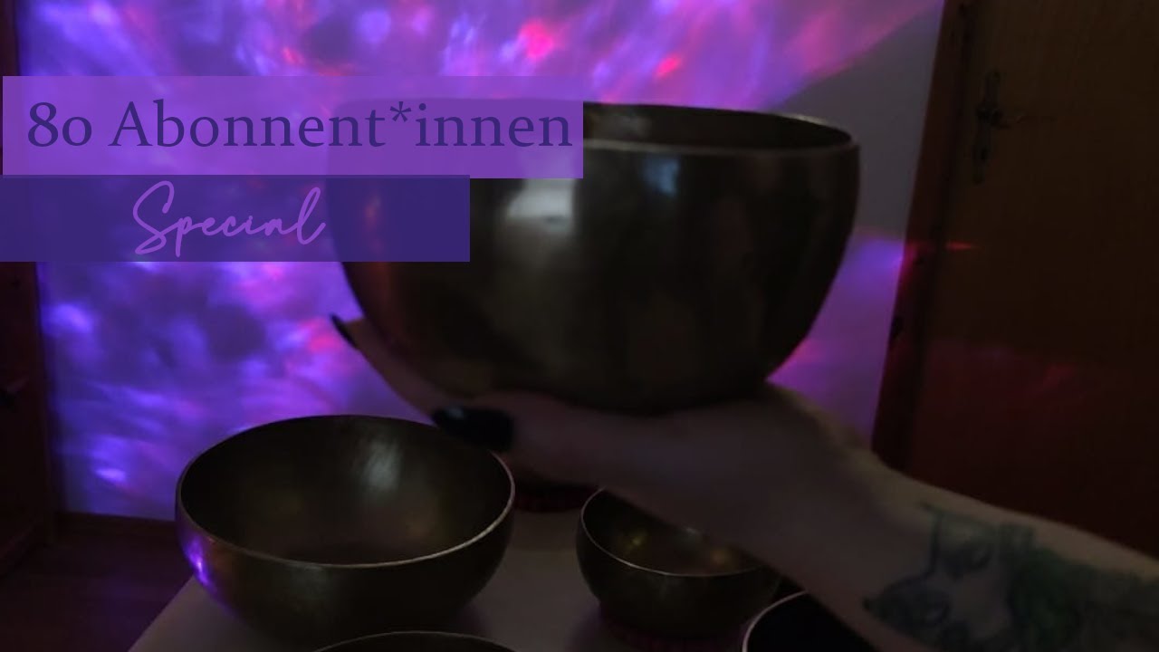 [ASMR] 80 Abonennt*innen Special I Klangschalen Therapie I Realxing Singing bowls I Deutsch /German
