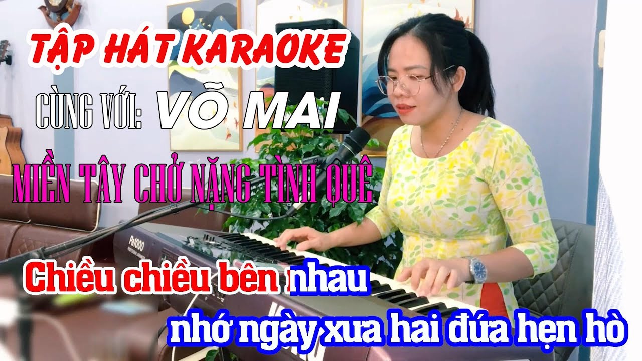 TẬP HÁT KARAOKE MIỀN TÂY CHỞ NẶNG TÌNH QUÊ TONE NỮ CHACHA | VÕ MAI | THÁI DƯƠNG BẾN TRE CHANNEL