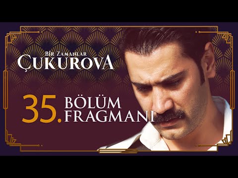 Bir Zamanlar Çukurova 35. Bölüm Fragmanı - Sezon Finali