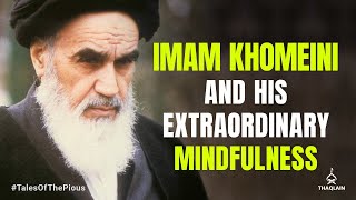 Imam Khomeini And His Extraordinary Mindfulness | #TalesOfThePious