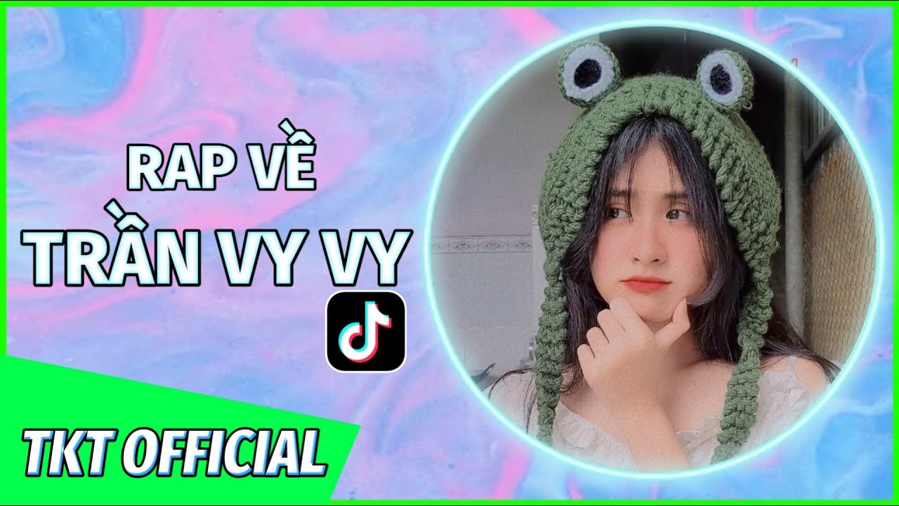 Rap Về Trần Vy Vy ( Hot TikToker ) - TKT OFFICIAL #tranvyvy # ...