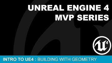 MVP Intro to UE4 #5 - Building With Geometry ( UE4 )