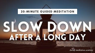 20 Minute Guided Meditation to SLOW DOWN After Work & Get GOOD SLEEP | davidji