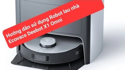 Hướng dẫn sử dụng và cách xử lý robot lau nhà hút vào nước. Ecovacs deebot X1 omni