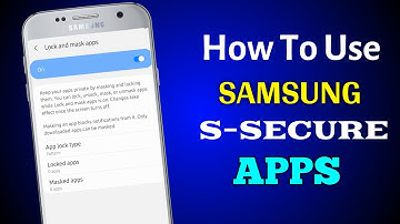 How To Use Samsung S Secure Official Apps