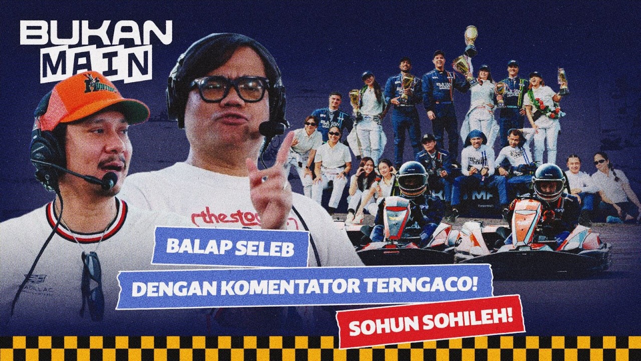 BALAP SELEB PALING SENGIT! Al Ghazali & Para Bintang Berebut Podium | BUKAN MAIN RACING EDITION