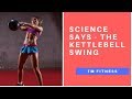 Science Says - The Kettlebell Swing